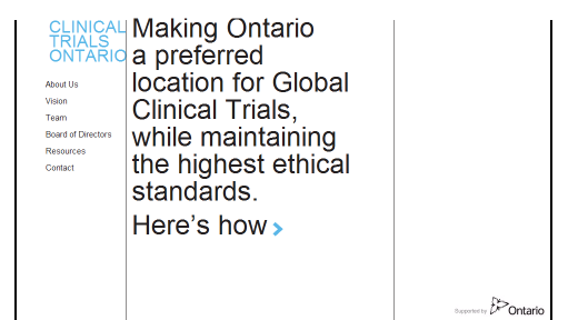 This organization has been created as a province-wide entity to make Ontario the preferred location for global clinical trials activity while maintaining the highest ethical standards.